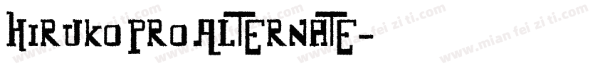 Hiruko Pro Alternate字体转换